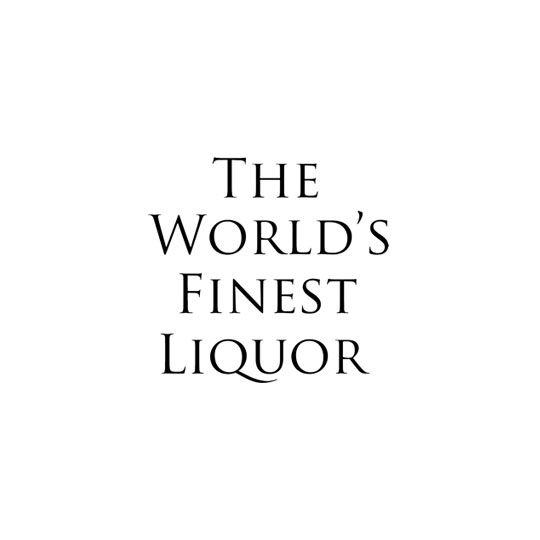 The World's Finest Liquor